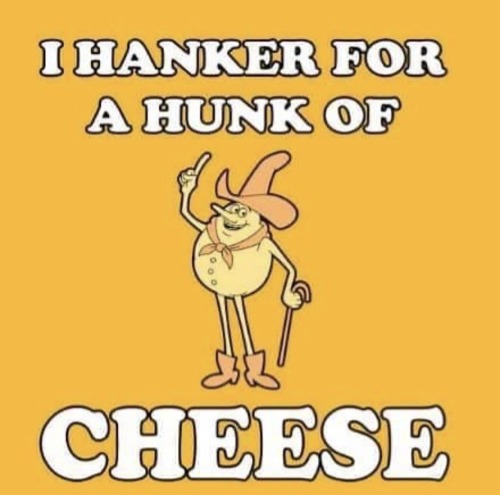 hanker for a chunk of cheese