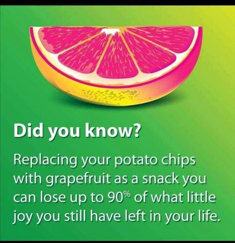 replace potato chips with grapefruit lose 90% of joy in your life